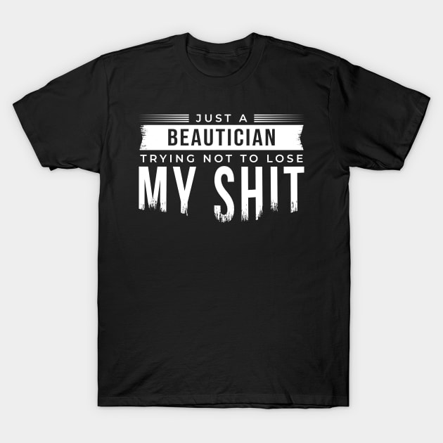 Just A Beautician T-Shirt by Pattern Art